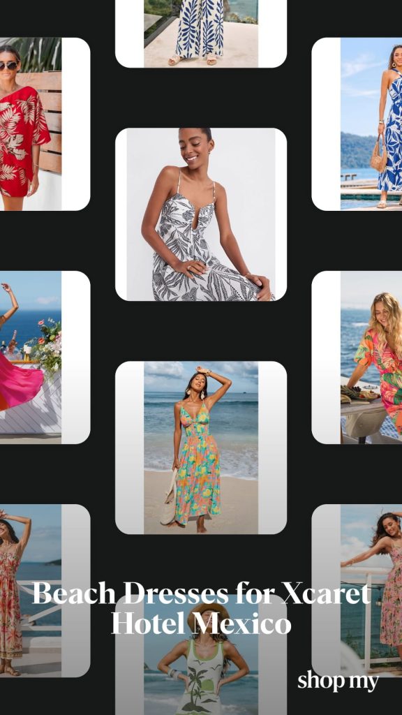 Collage of women’s colorful tropical beach dresses and resort wear outfits for a vacation to Hotel Xcaret Mexico.